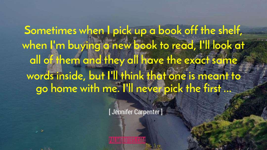 Jennifer Carpenter Quotes: Sometimes when I pick up