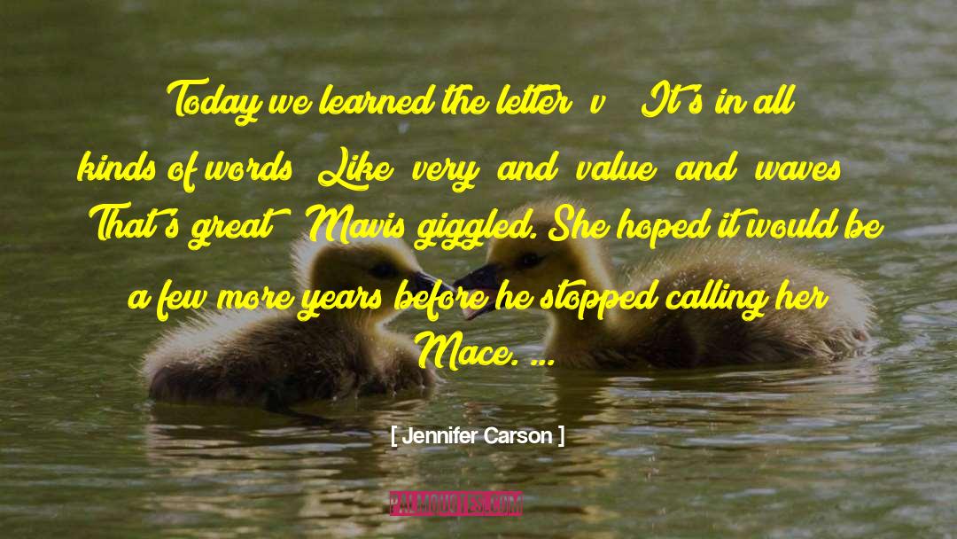 Jennifer Carson Quotes: Today we learned the letter