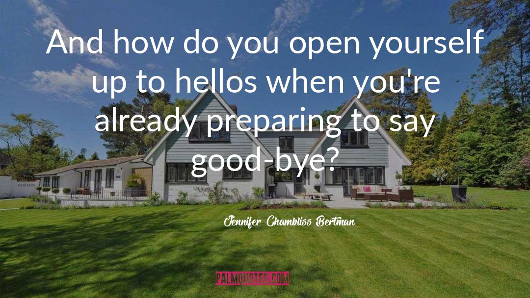 Jennifer Chambliss Bertman Quotes: And how do you open
