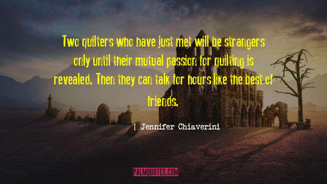 Jennifer Chiaverini Quotes: Two quilters who have just