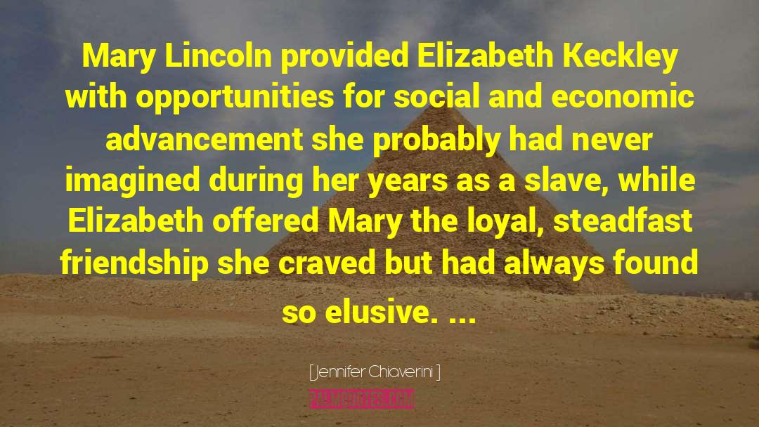 Jennifer Chiaverini Quotes: Mary Lincoln provided Elizabeth Keckley