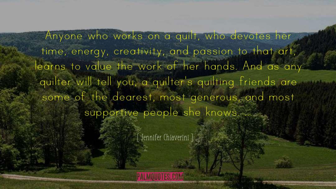 Jennifer Chiaverini Quotes: Anyone who works on a