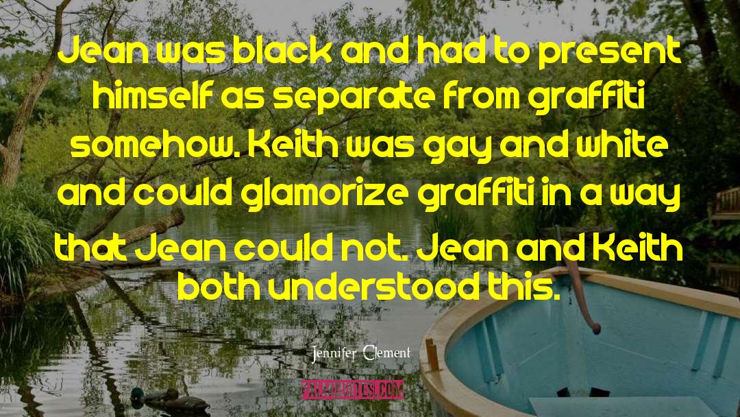 Jennifer Clement Quotes: Jean was black and had