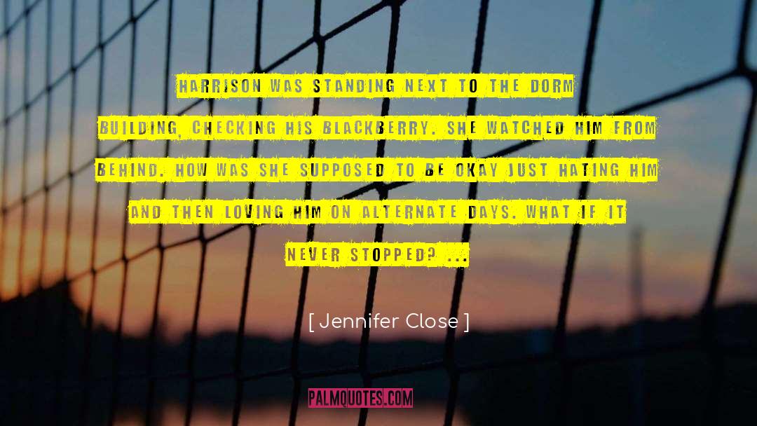 Jennifer Close Quotes: Harrison was standing next to