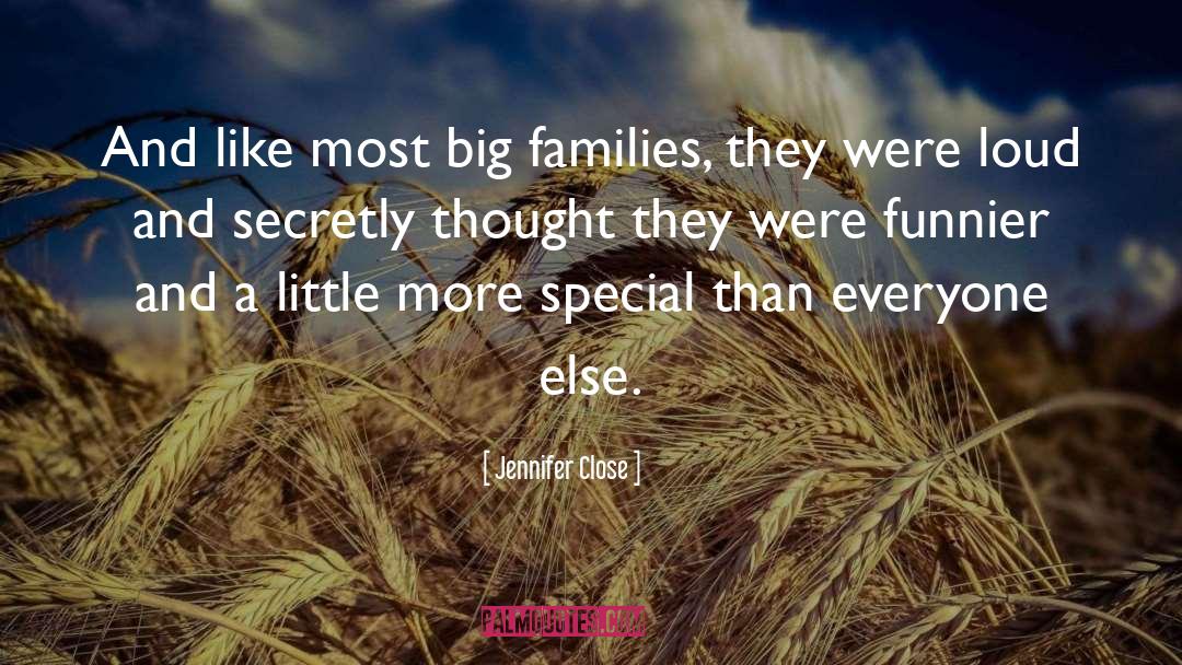 Jennifer Close Quotes: And like most big families,