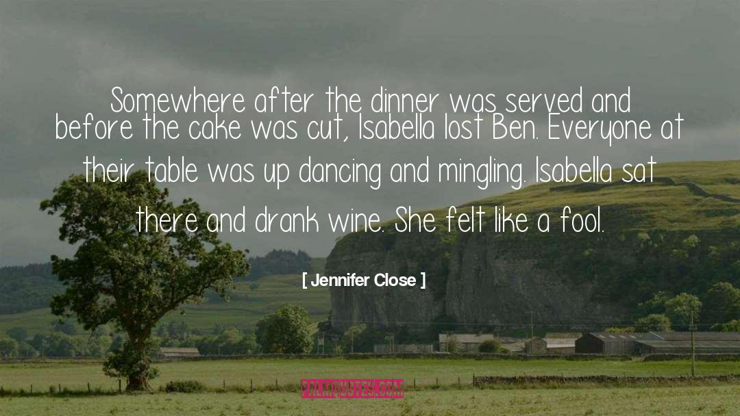 Jennifer Close Quotes: Somewhere after the dinner was