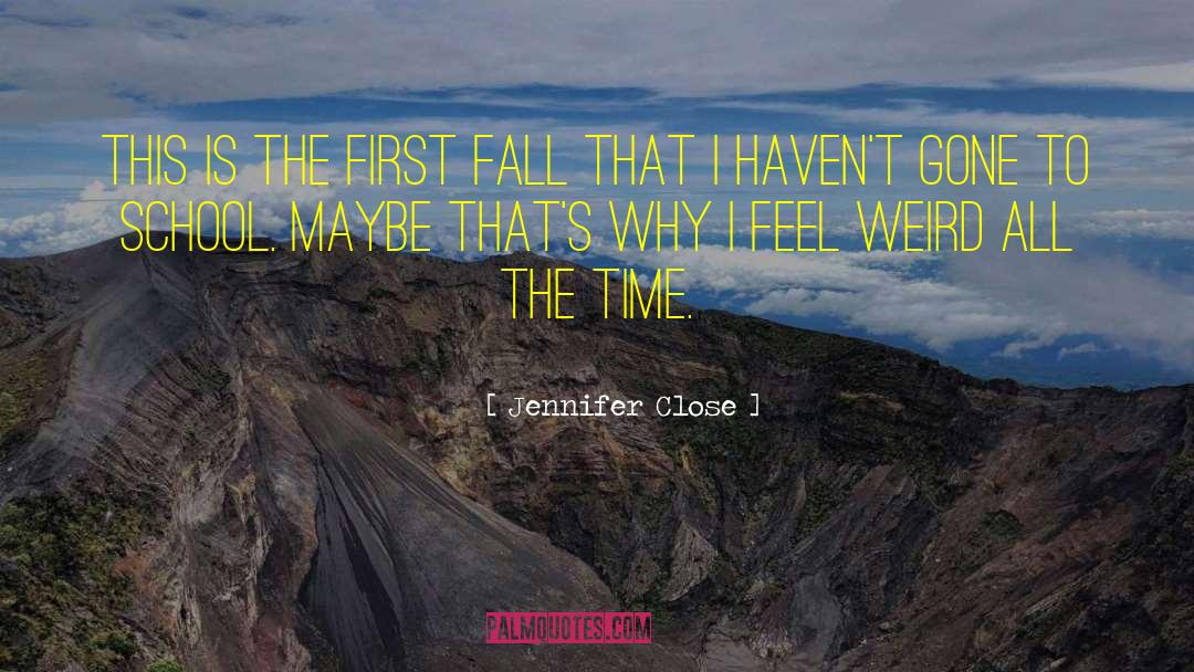 Jennifer Close Quotes: This is the first fall