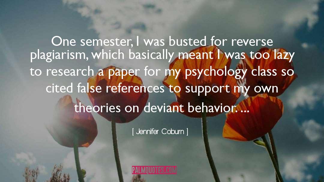 Jennifer Coburn Quotes: One semester, I was busted