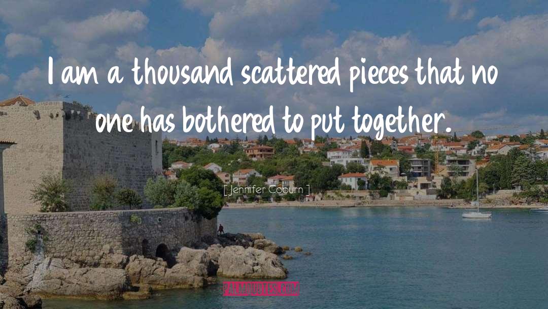 Jennifer Coburn Quotes: I am a thousand scattered