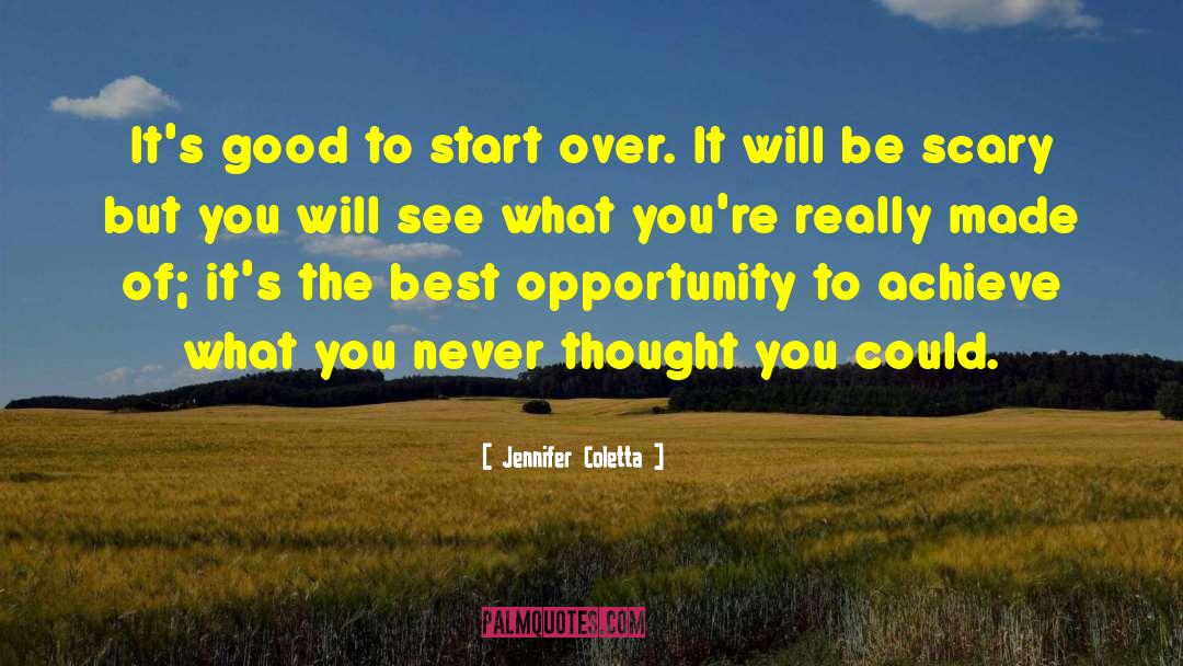 Jennifer Coletta Quotes: It's good to start over.