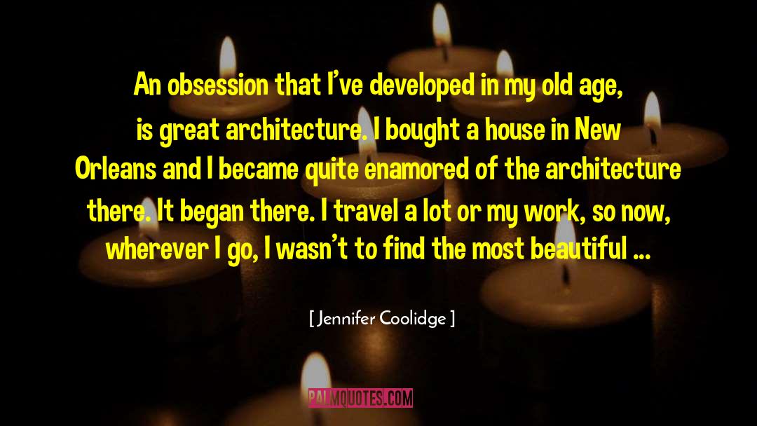Jennifer Coolidge Quotes: An obsession that I've developed