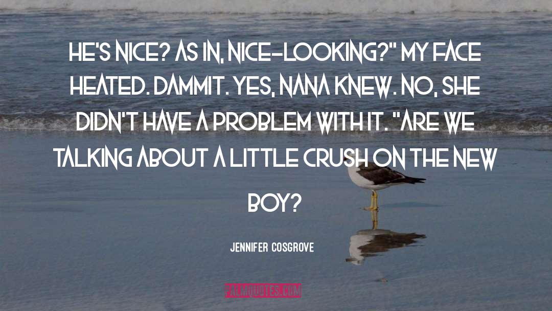 Jennifer Cosgrove Quotes: He's nice? As in, nice-looking?