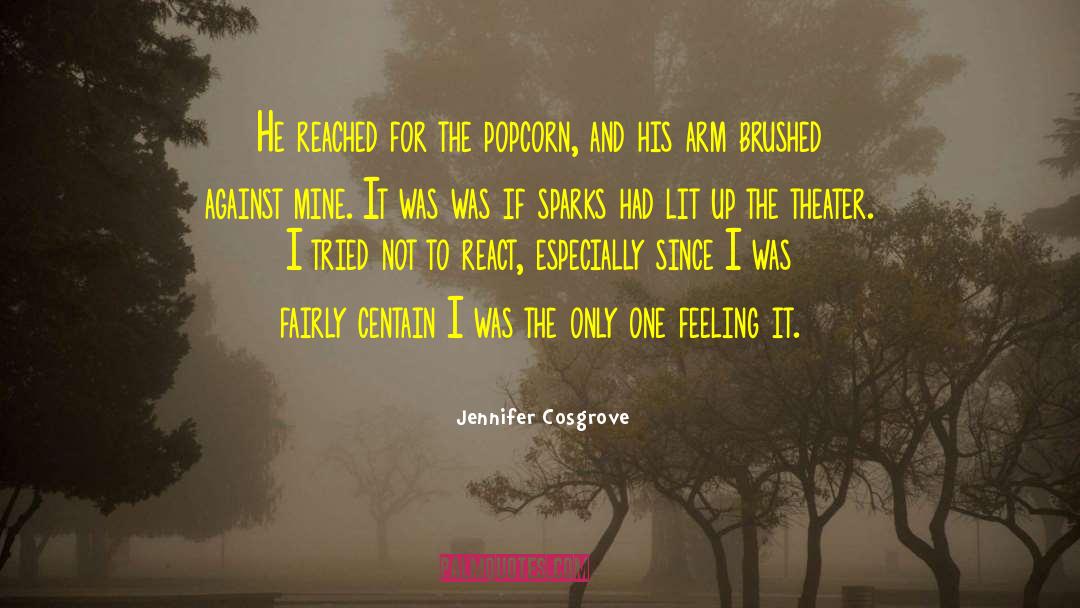 Jennifer Cosgrove Quotes: He reached for the popcorn,