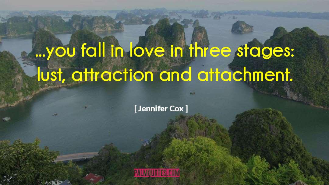 Jennifer Cox Quotes: ...you fall in love in