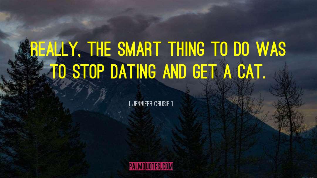 Jennifer Crusie Quotes: Really, The smart thing to