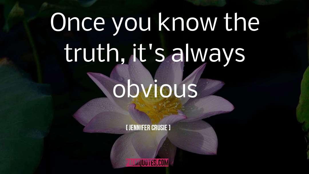 Jennifer Crusie Quotes: Once you know the truth,