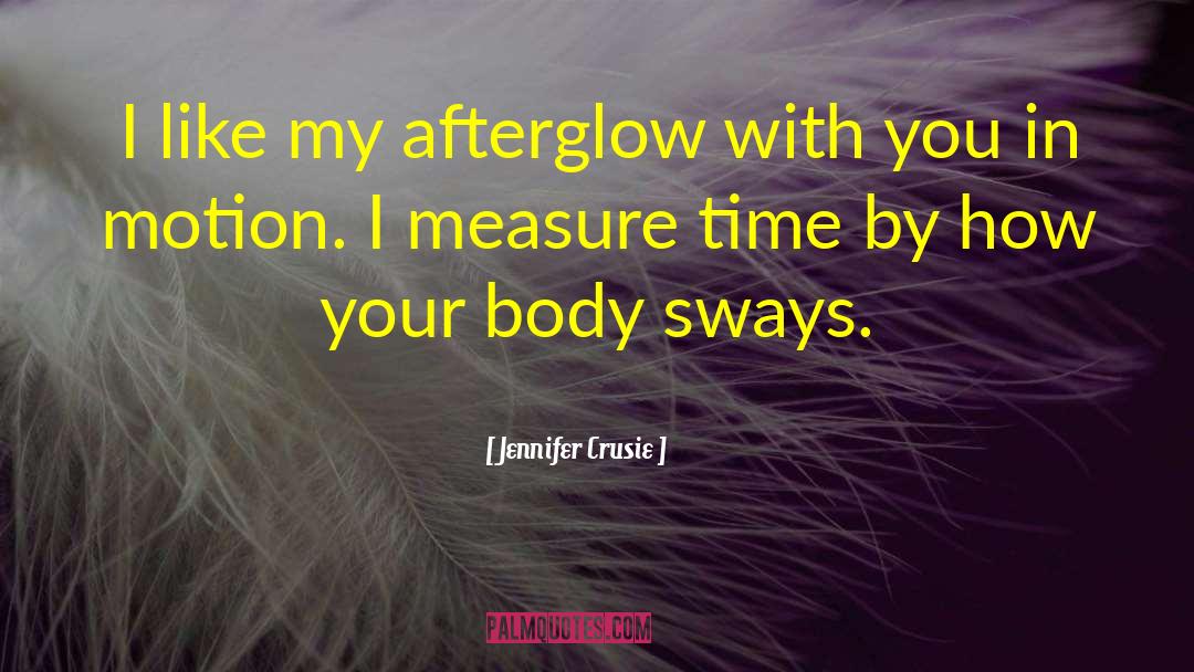 Jennifer Crusie Quotes: I like my afterglow with