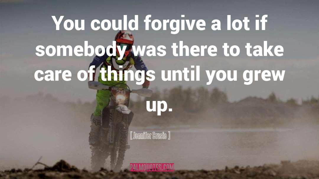 Jennifer Crusie Quotes: You could forgive a lot