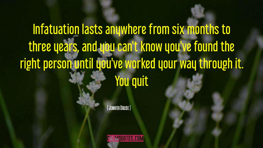 Jennifer Crusie Quotes: Infatuation lasts anywhere from six