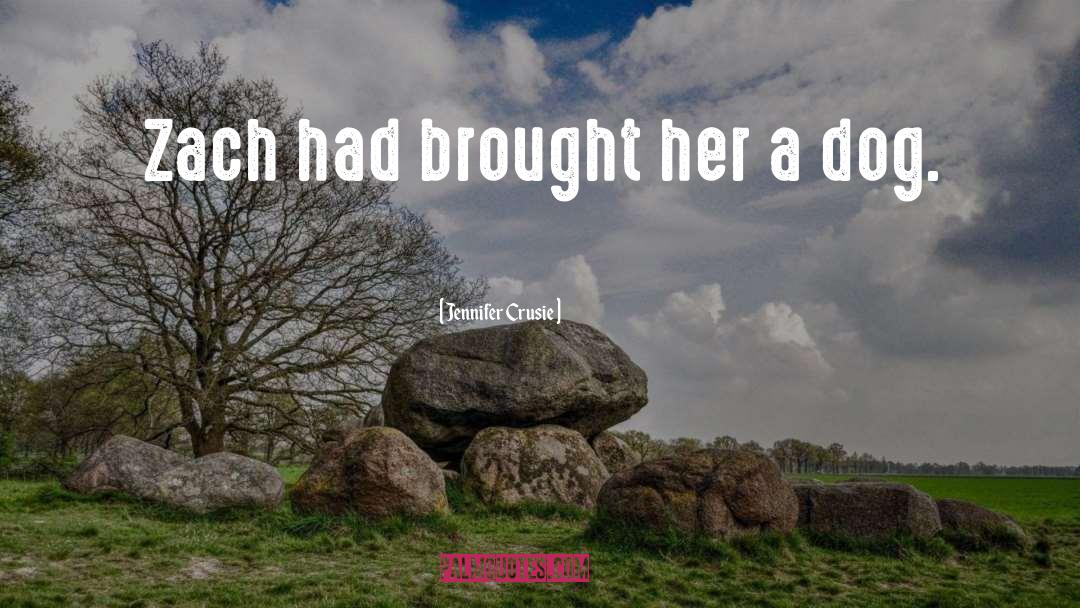 Jennifer Crusie Quotes: Zach had brought her a