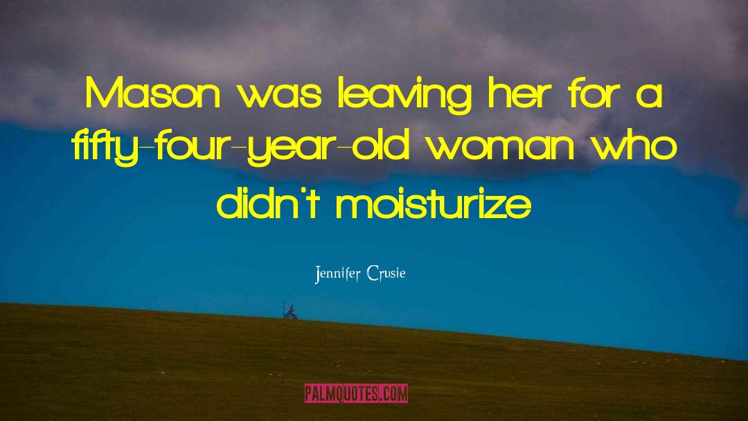 Jennifer Crusie Quotes: Mason was leaving her for