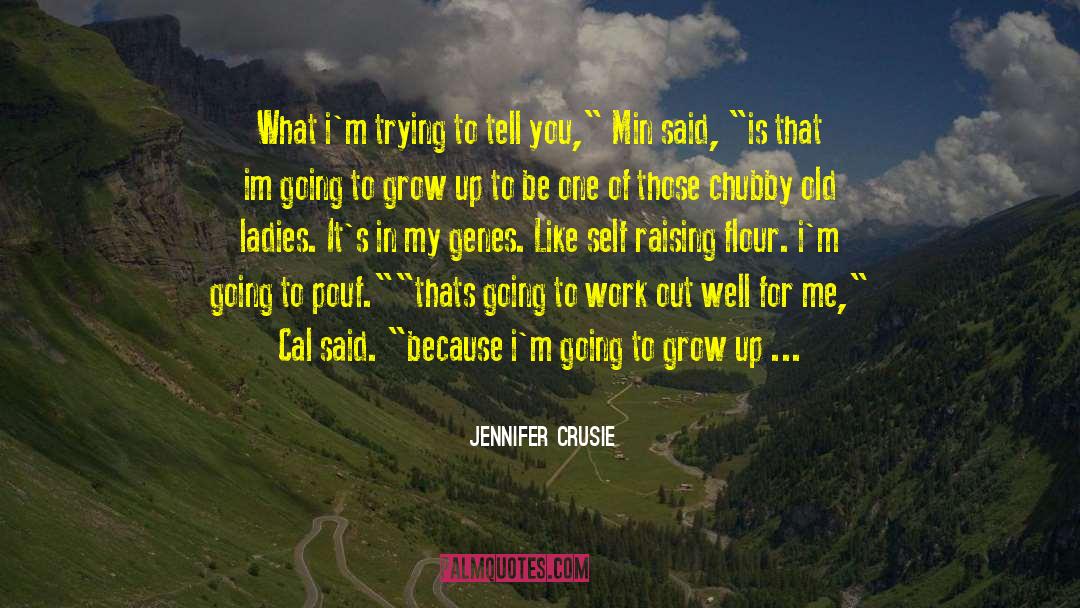 Jennifer Crusie Quotes: What i'm trying to tell