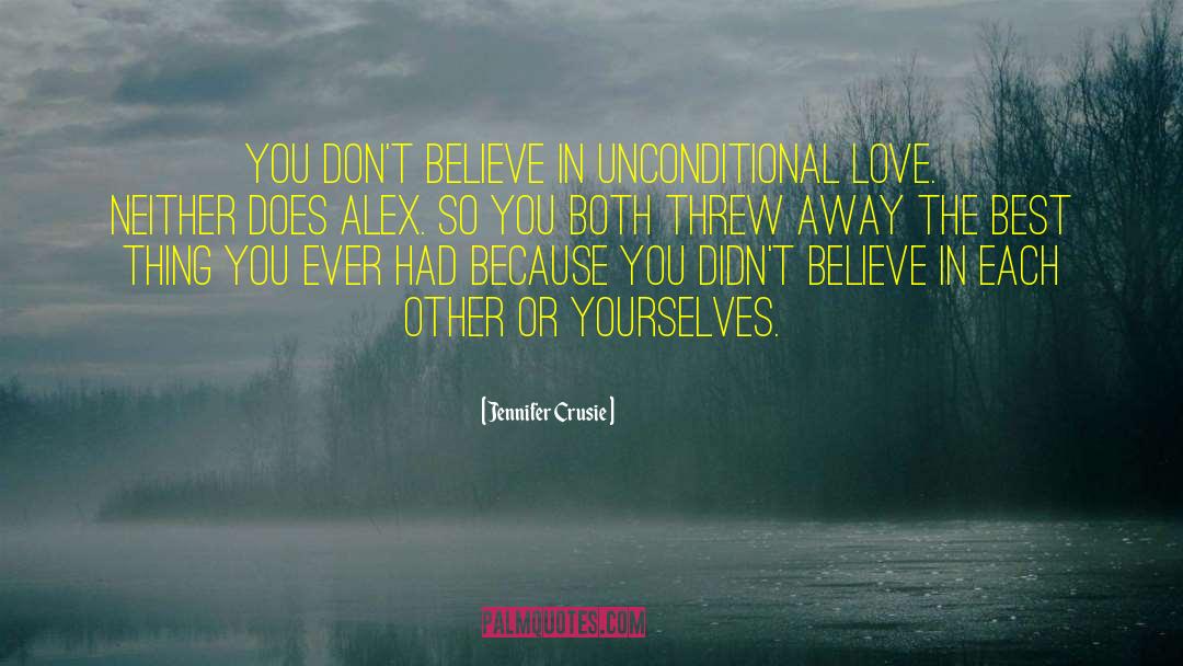 Jennifer Crusie Quotes: You don't believe in unconditional