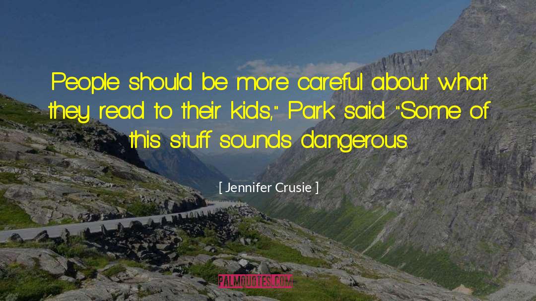 Jennifer Crusie Quotes: People should be more careful