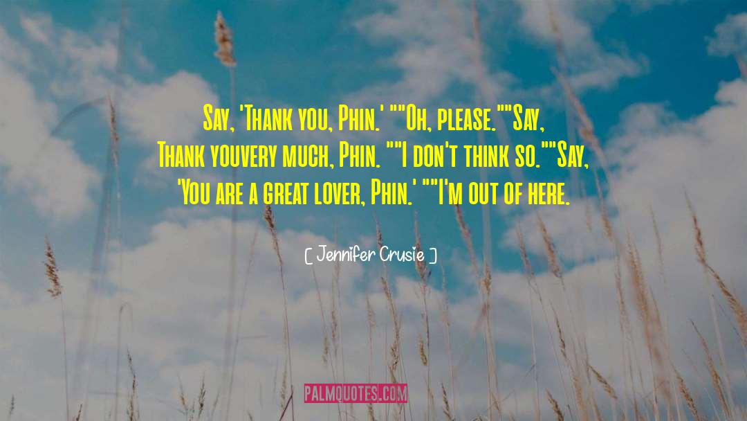 Jennifer Crusie Quotes: Say, 'Thank you, Phin.' 