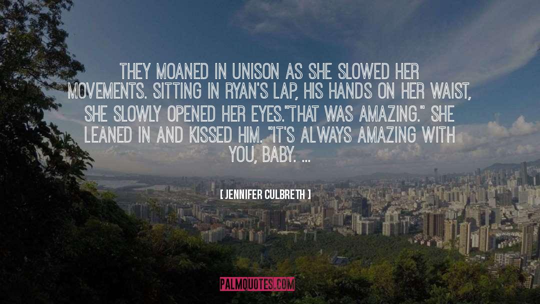 Jennifer Culbreth Quotes: They moaned in unison as