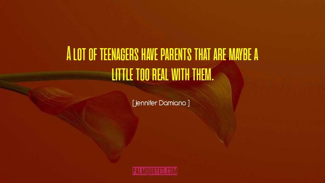 Jennifer Damiano Quotes: A lot of teenagers have