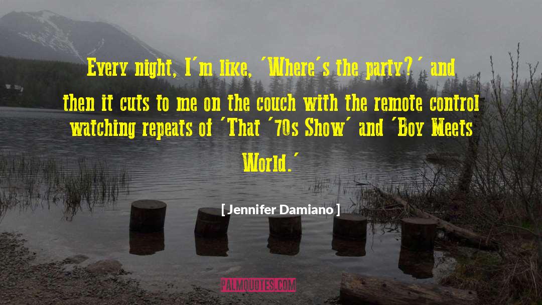 Jennifer Damiano Quotes: Every night, I'm like, 'Where's