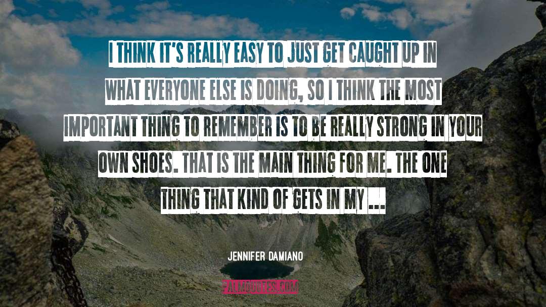 Jennifer Damiano Quotes: I think it's really easy