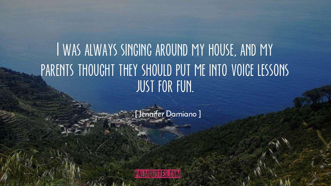 Jennifer Damiano Quotes: I was always singing around