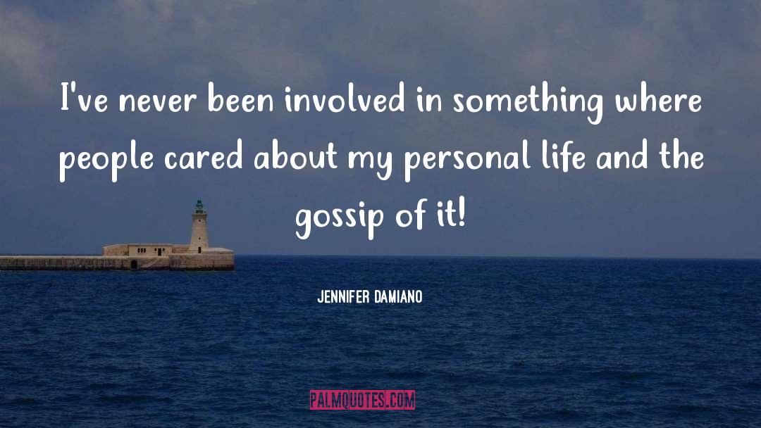 Jennifer Damiano Quotes: I've never been involved in