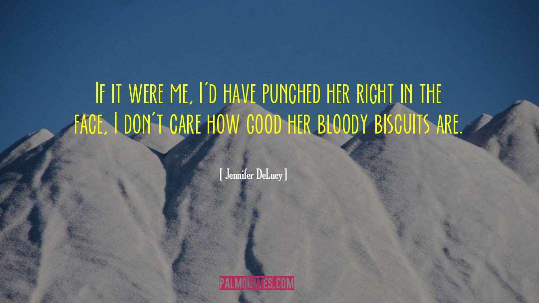 Jennifer DeLucy Quotes: If it were me, I'd