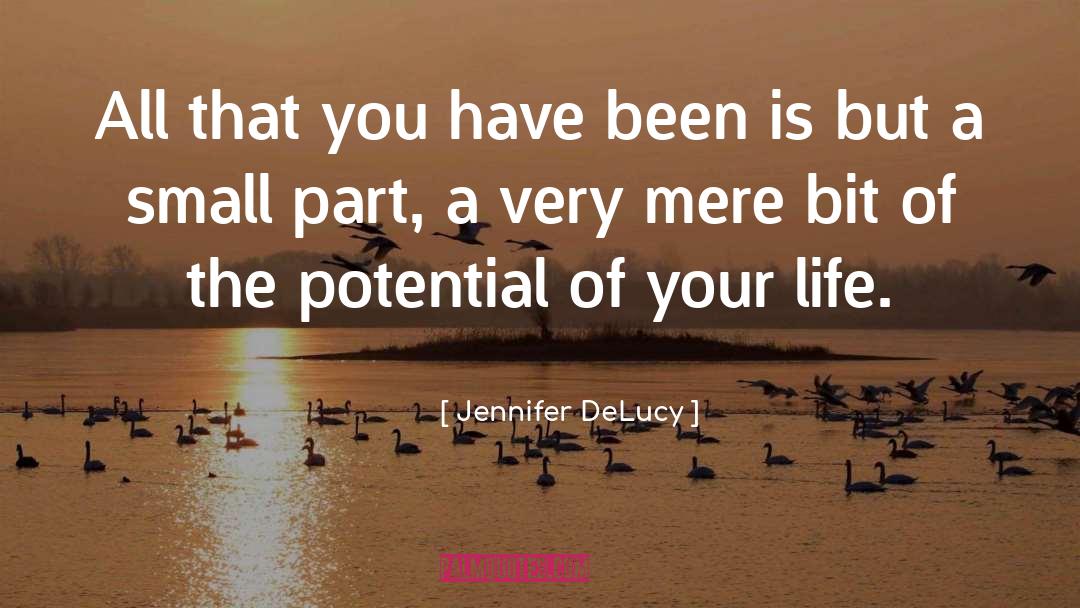 Jennifer DeLucy Quotes: All that you have been