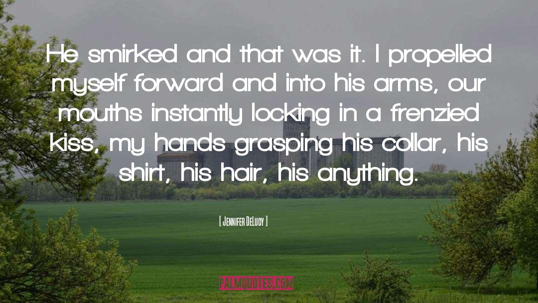 Jennifer DeLucy Quotes: He smirked and that was