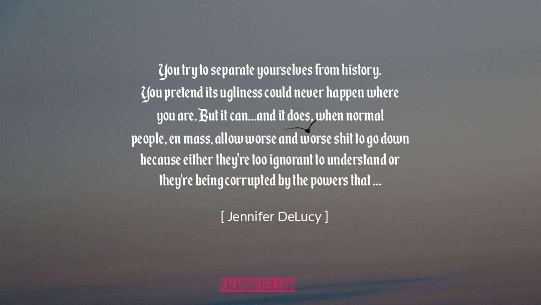 Jennifer DeLucy Quotes: You try to separate yourselves