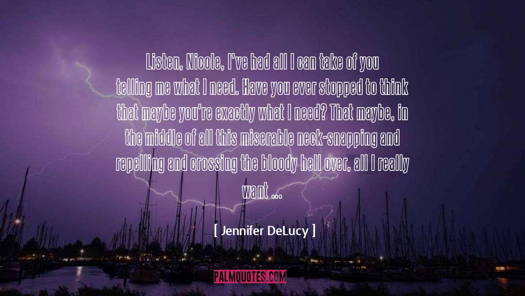 Jennifer DeLucy Quotes: Listen, Nicole, I've had all