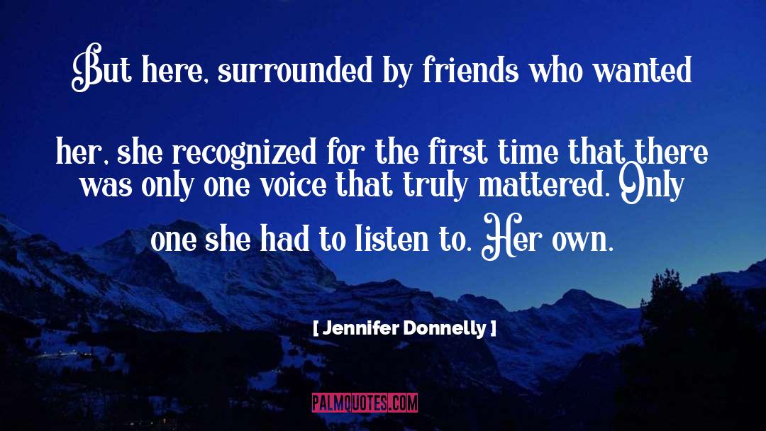 Jennifer Donnelly Quotes: But here, surrounded by friends