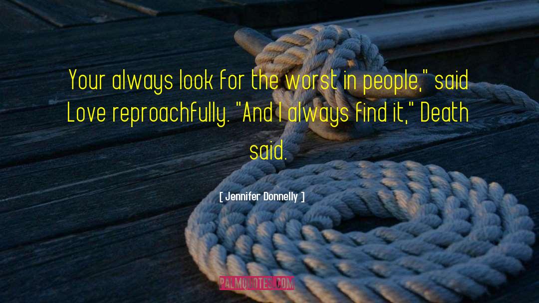 Jennifer Donnelly Quotes: Your always look for the