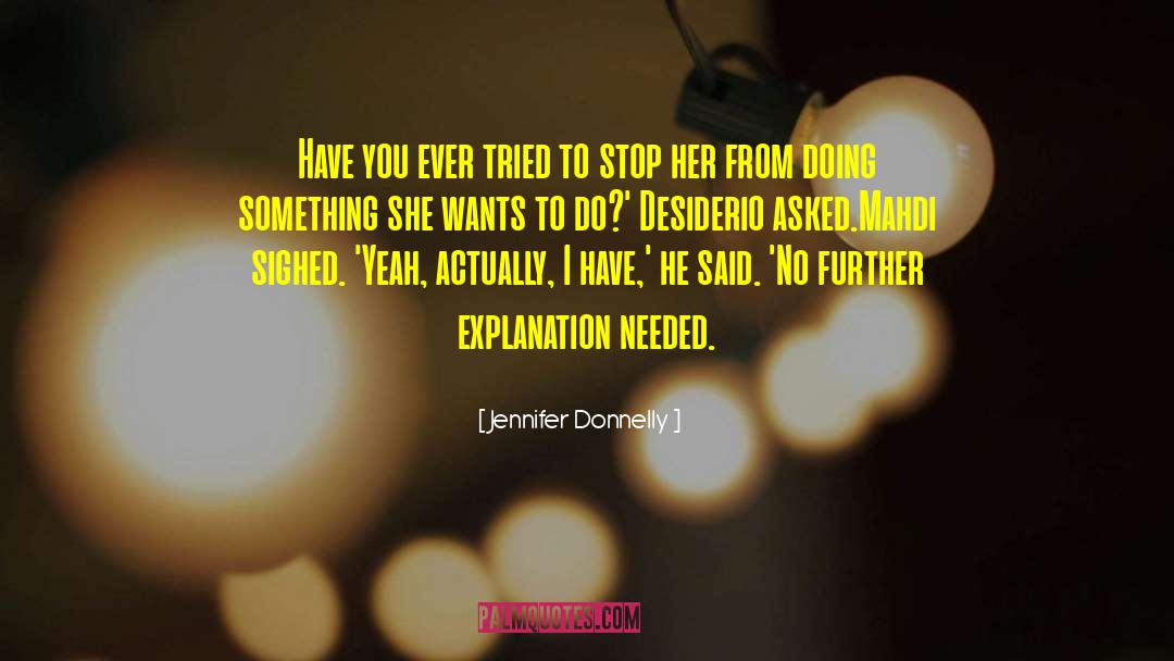 Jennifer Donnelly Quotes: Have you ever tried to