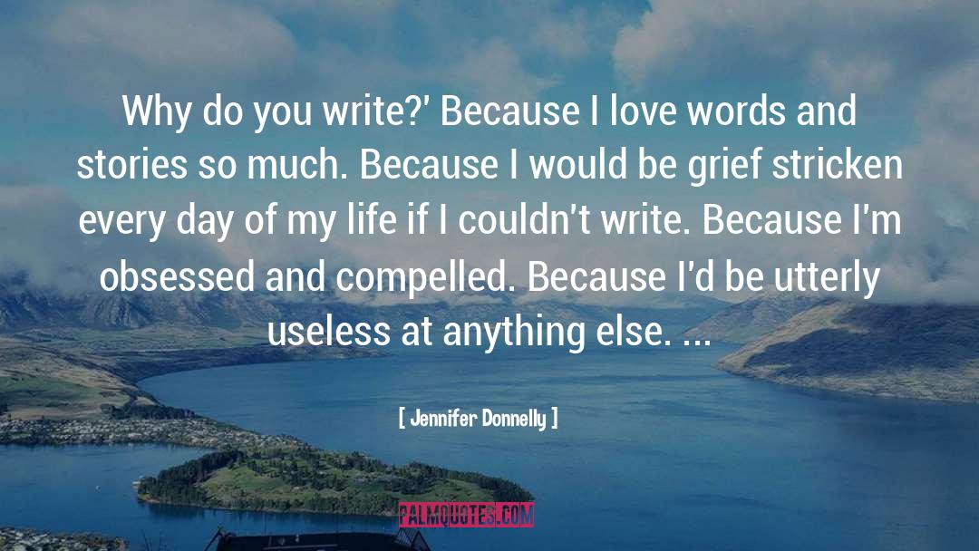 Jennifer Donnelly Quotes: Why do you write?' Because
