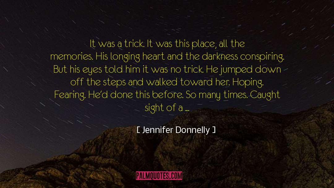 Jennifer Donnelly Quotes: It was a trick. It