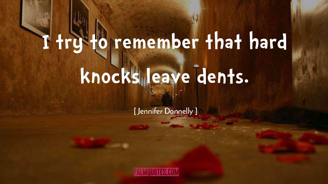 Jennifer Donnelly Quotes: I try to remember that