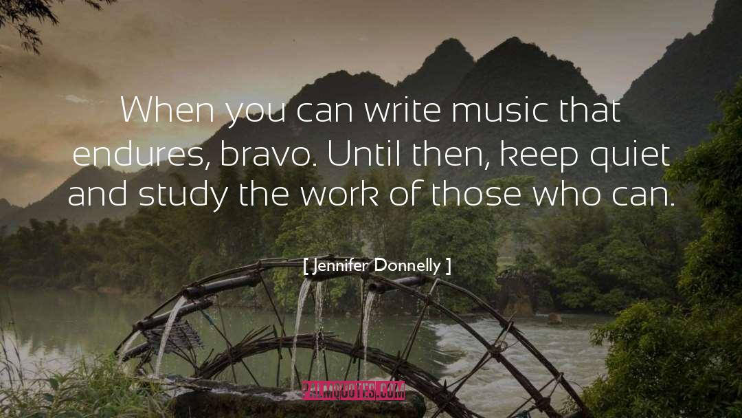 Jennifer Donnelly Quotes: When you can write music