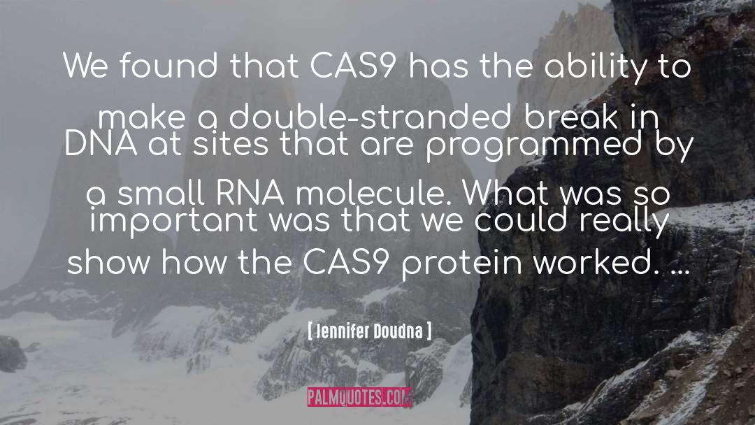 Jennifer Doudna Quotes: We found that CAS9 has