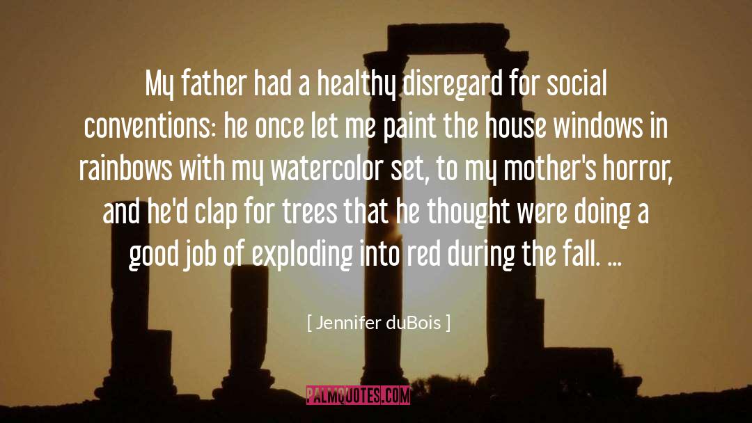 Jennifer DuBois Quotes: My father had a healthy