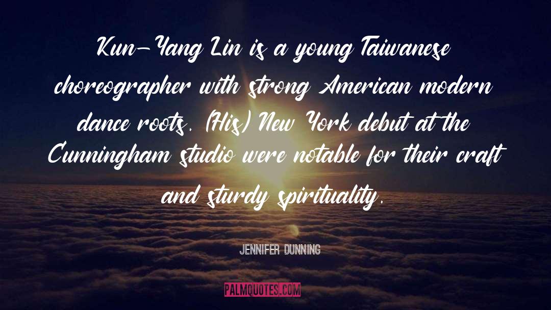 Jennifer Dunning Quotes: Kun-Yang Lin is a young